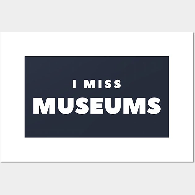 I MISS MUSEUMS Wall Art by FabSpark